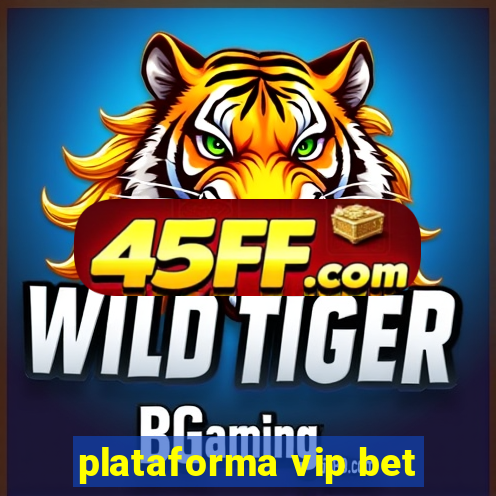 plataforma vip bet